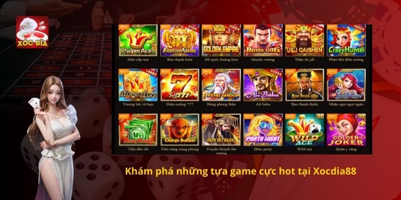 Khám phá những tựa game cực hot tại Xocdia88