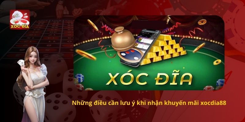 Những điều cần lưu ý khi nhận khuyến mãi xocdia88